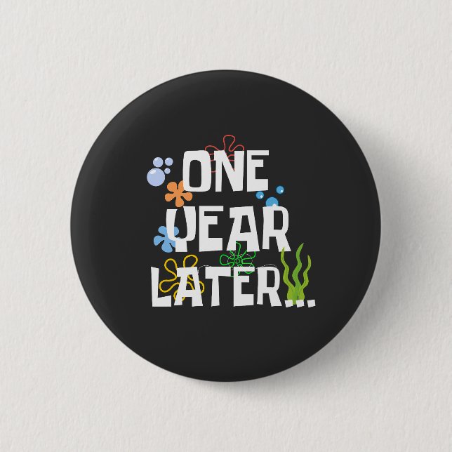 One Year Later, Funny 1st Birthday Party 6 Cm Round Badge (Front)