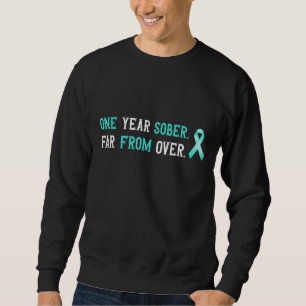 One Year Sober Sobriety Anniversary For Addiction Sweatshirt
