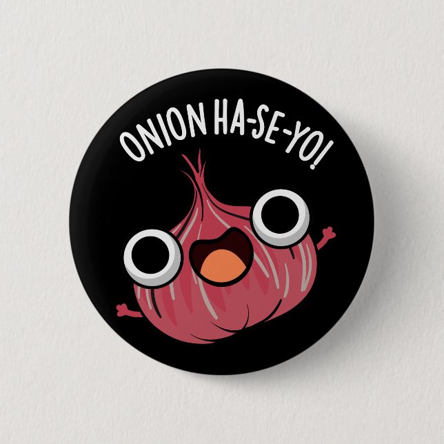 Onion Ha-se-yo Funny Korean Pun Dark BG 6 Cm Round Badge (Front)
