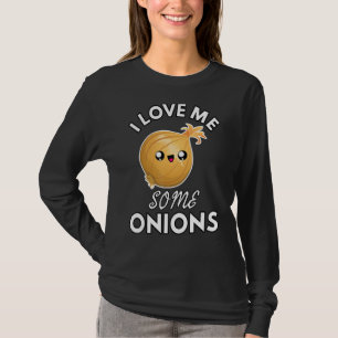 Onion I Love Me Some Onions Funny Cute Chef Cook T-Shirt