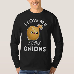 Onion I Love Me Some Onions Funny Cute Chef Cook T-Shirt