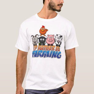 Online Farm Games, I'd Rather be Farming T-Shirt