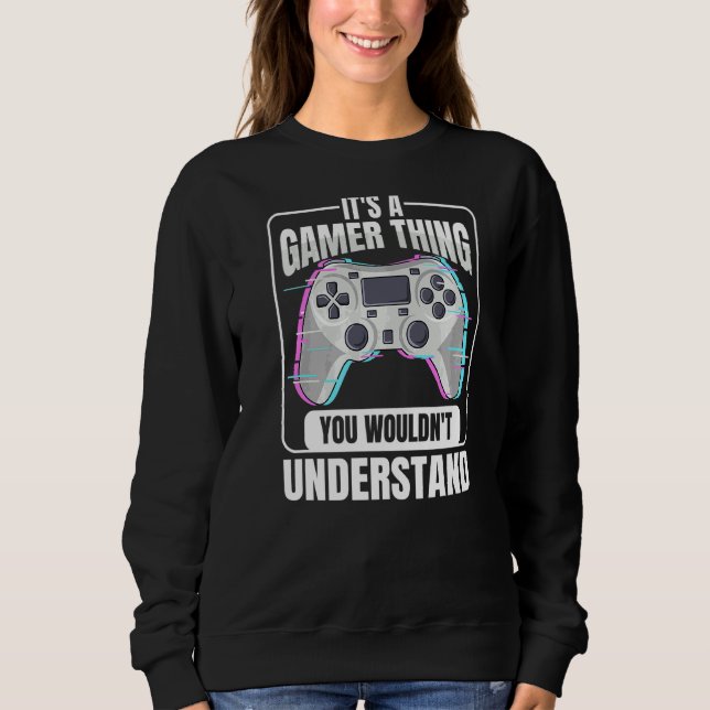 Online Gamer Quote For A Controller Nerd Sweatshirt (Front)