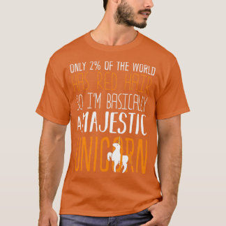 Only 2 of the World Has Red Hair So Ix27m Basicall T-Shirt