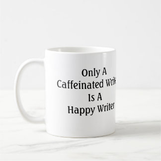 Only A Caffeinated Writer Is A Happy Writer Coffee Mug