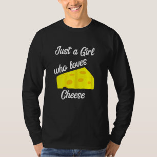 Only A Girl Who Loves Cheese Gouda Edamer T-Shirt