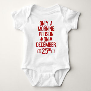 Only A Morning Person On December 25th Baby Bodysuit