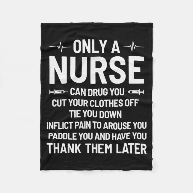 Only A Nurse Can Drug You Cut Your Clothes Off Tie Fleece Blanket (Front)