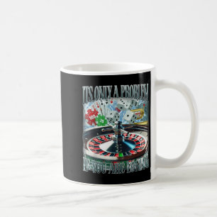 Only A Problem If You're Losing Funny Gambling Boo Coffee Mug