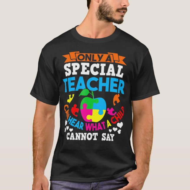 Only a Special Ed Teacher Special Education Teache T-Shirt (Front)