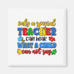 Only A Special Teacher Can Hear Autism Awareness D Magnet