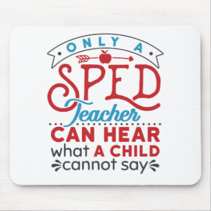 Only a Sped Teacher Can Hear Cute Appreciation Mouse Mat