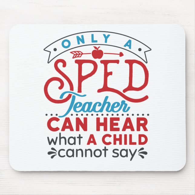Only a Sped Teacher Can Hear Cute Appreciation Mouse Mat (Front)