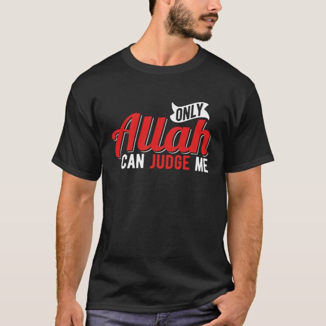 Only Allah Can Judge Me Islamic Moslem T-Shirt (Front)