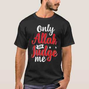 Only Allah Can Judge Me Islamic Muslim Ramadan Mos T-Shirt
