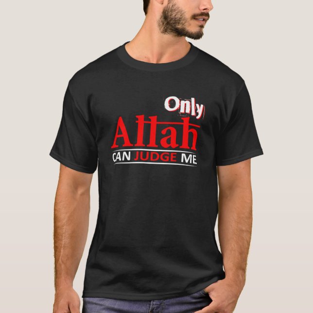 Only Allah Can Judge Me Sinner And Muslim T-Shirt (Front)
