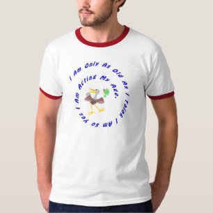 Only as Old As I Think - Acting My Age T-Shirt