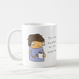Only Awake on The Outside Funny Comic Coffee Mug