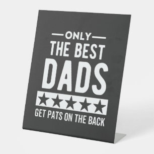 Only awesome Dads get pats on the back Pedestal Sign