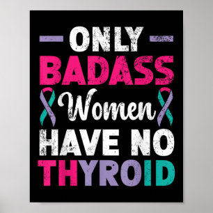 Only Bad Women Have No Thyroid Cancer Awareness  Poster