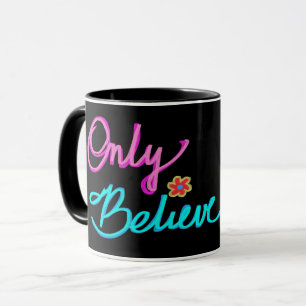 Only Believe Christian Faith Quote Black Mug