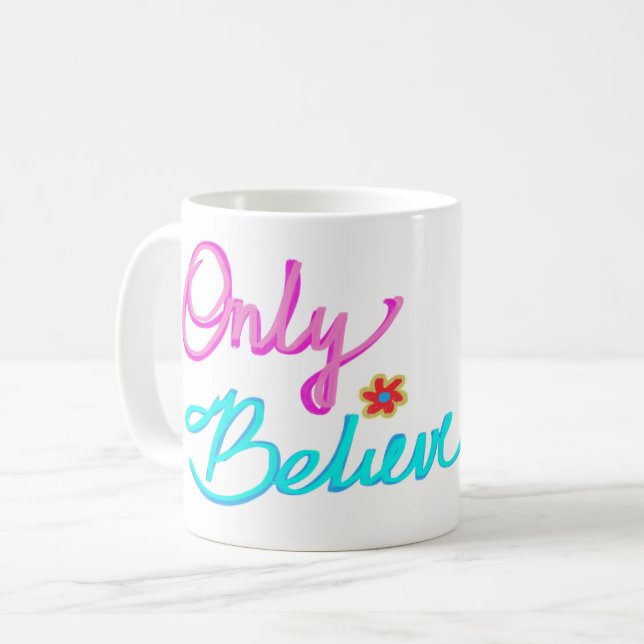 Only Believe Christian Quote  Coffee Mug (Front Left)