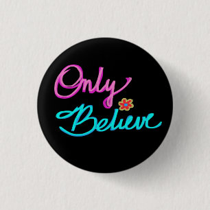 Only Believe Christian Quote Flower Black 3 Cm Round Badge