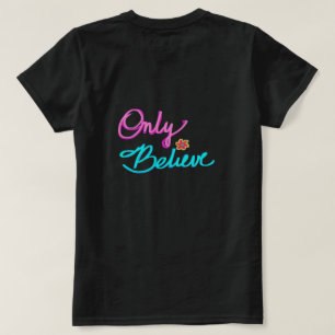 Only Believe Christian T-Shirt