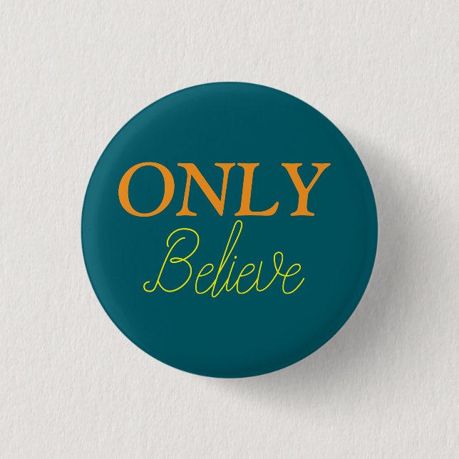 ‘Only Believe’ Faith Quote Christian  3 Cm Round Badge (Front)