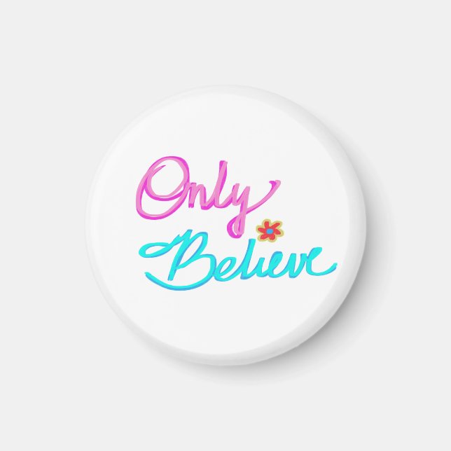 Only Believe Inspirational Quote  Magnet (Front)