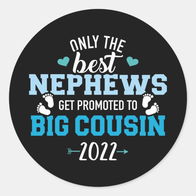 Only best nephews get promoted to big cousin 2022 classic round sticker (Front)
