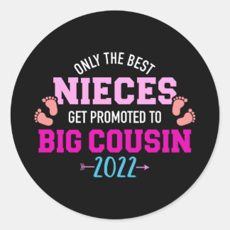Only best nieces get promoted to big cousin 2022 classic round sticker