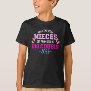 Only best nieces get promoted to big cousin 2022 T-Shirt