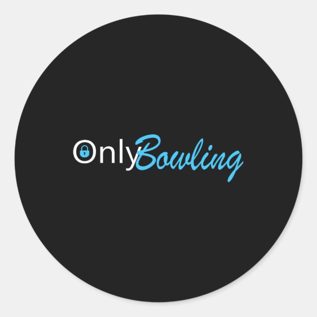 Only Bowling Funny Adult Humour Bowling Gift  Classic Round Sticker (Front)