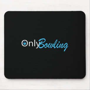 Only Bowling Funny Adult Humour Bowling Gift  Mouse Mat