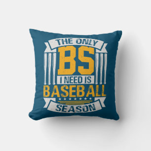 Only BS I Need is Baseball Season Cushion
