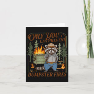 Only can prevent dumpster fires funny racoon meme card