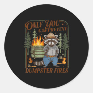 Only can prevent dumpster fires funny racoon meme classic round sticker