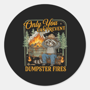 Only can prevent dumpster fires funny racoon meme classic round sticker