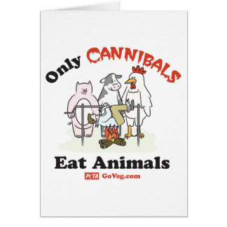 Only Cannibals Eat Animals Card
