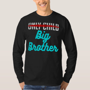 Only Child Big Brother Baby Designs For Pregnancy T-Shirt