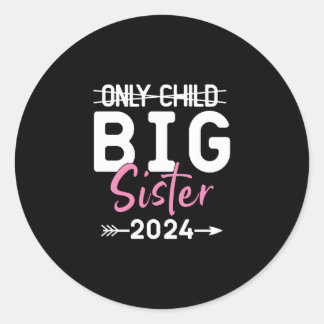 Only Child Big Sister 2024 Promoted To Big Sister Classic Round Sticker