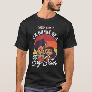 Only Child Crossed Out I'm Gonna Be A Big Sister P T-Shirt