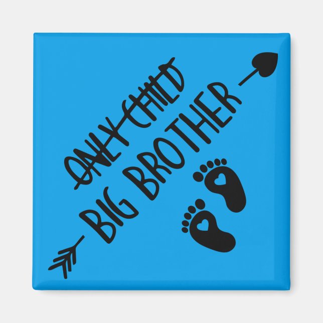 Only Child Crossed Out Now Big Brother Magnet (Front)