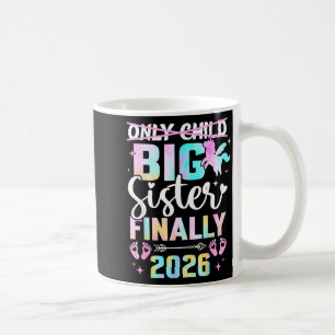 Only child expires 2026 unicorn promoted big siste coffee mug