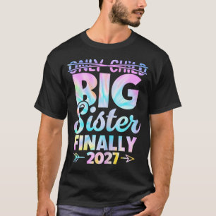 Only Child Expires 2027 Promoted To Big Sister T-Shirt