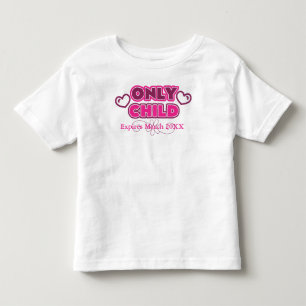Only Child Expires 20XX Toddler T-Shirt
