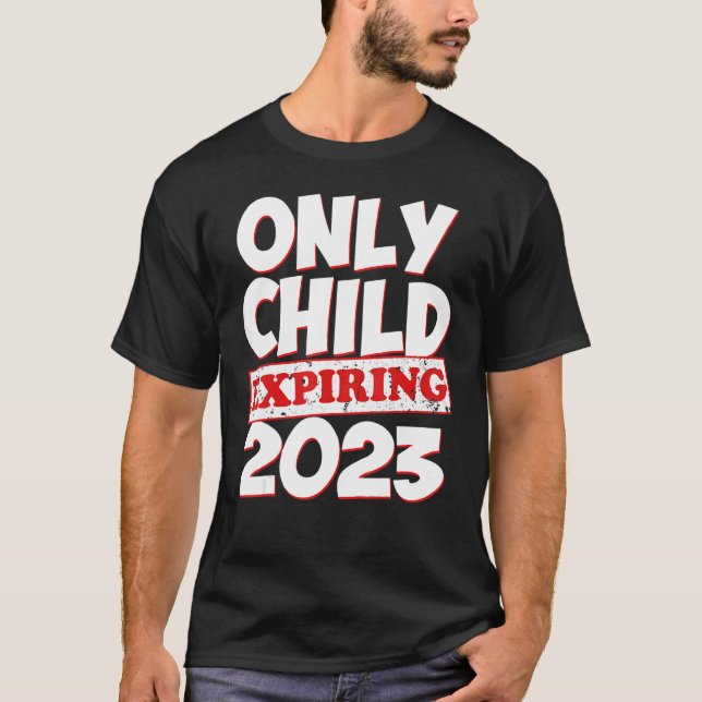 Only Child Expiring 2023 Boys Girls Big Bro Sis T-Shirt (Front)
