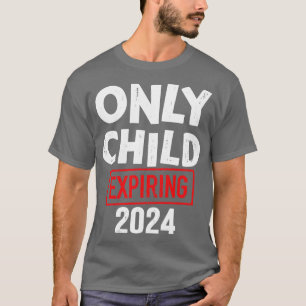 Only child expiring 2024 for new big brother or si T-Shirt