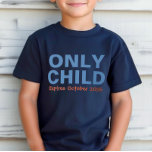 Only Child Expiring Funny Blue Big Brother T-Shirt<br><div class="desc">Customise this funny "Only Child - Expires" baby announcement t-shirt with you new baby's due date month.  Blue and orange colours - many shirt style,  size,  and colour options available.</div>